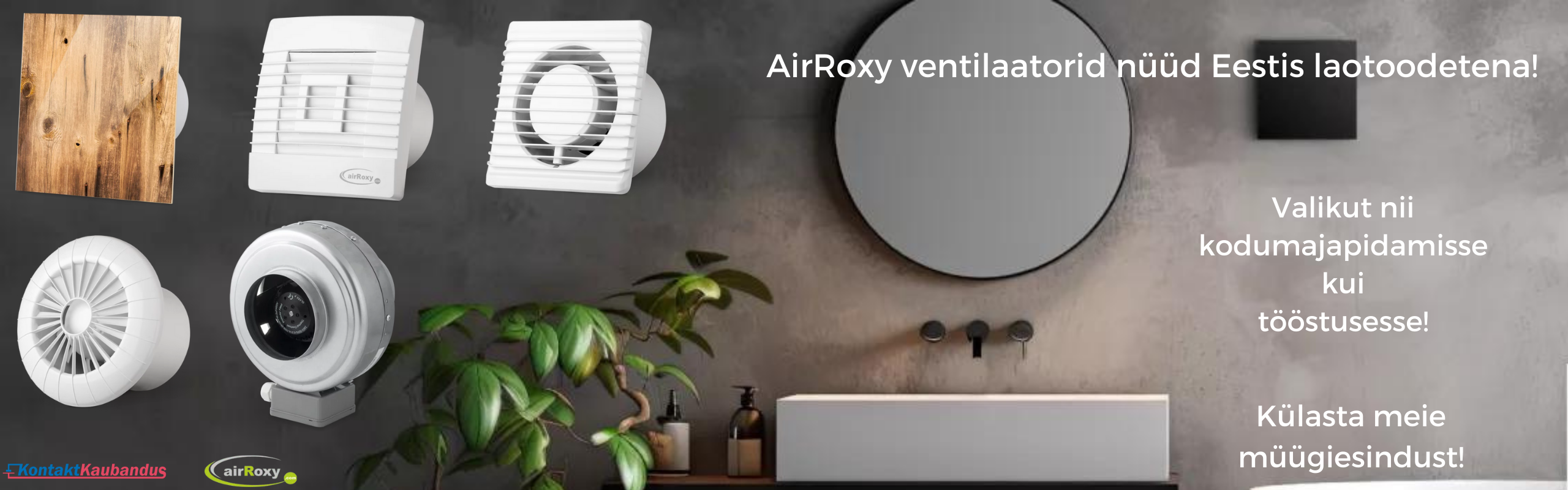 AirRoxy ventilaatorid nüüd Eestis laotoodetena!